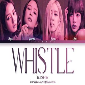 BLACKPINK – WHISTLE MP3 Download