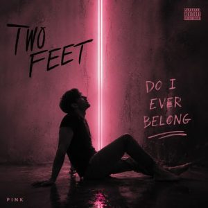 TwoFeet – Do I Ever Belong MP3 Download
