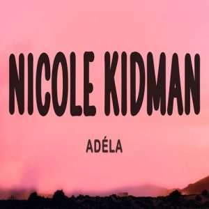 ADÉLA – Nicole Kidman MP3 Download
