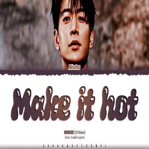 MINHO – Make It Hot MP3 Download