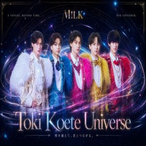 M!LK – Toki Koete Universe MP3 Download