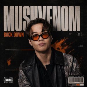 MUSHVENOM – BACK DOWN MP3 Download