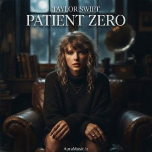 Taylor Swift – Patient Zero MP3 Download