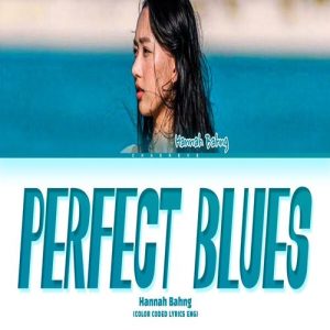 – hannah bahng – perfect blues MP3 Download